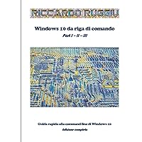 Windows 10 da riga di comando: Guida rapida alla command-line di Windows 10 - Edizione completa (Italian Edition) Windows 10 da riga di comando: Guida rapida alla command-line di Windows 10 - Edizione completa (Italian Edition) Hardcover Paperback