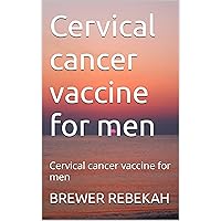 Cervical cancer vaccine for men: Cervical cancer vaccine for men