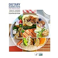 Dietary Guidelines for Americans, 2015-2020 Eighth Edition Dietary Guidelines for Americans, 2015-2020 Eighth Edition Paperback Kindle