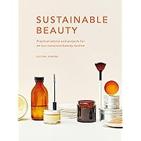 Sustainable Beauty: Practical advice and projects for an eco-conscious beauty routine (Volume 3) (Sustainable Living Series, 3) Sustainable Beauty: Practical advice and projects for an eco-conscious beauty routine (Volume 3) (Sustainable Living Series, 3) Hardcover Kindle