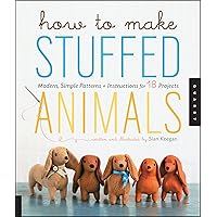 How to Make Stuffed Animals: Modern, Simple Patterns + Instructions for 18 Projects How to Make Stuffed Animals: Modern, Simple Patterns + Instructions for 18 Projects Kindle Paperback