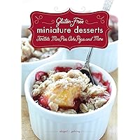 Gluten-Free Miniature Desserts: Tarts, Mini Pies, Cake Pops, and More Gluten-Free Miniature Desserts: Tarts, Mini Pies, Cake Pops, and More Paperback Kindle