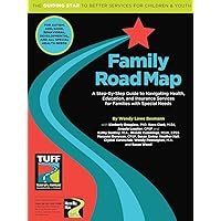 Family Road Map: A Step-By-Step Guide to Navigating Health, Education, and Insurance Services for Families with Special Needs Family Road Map: A Step-By-Step Guide to Navigating Health, Education, and Insurance Services for Families with Special Needs Paperback