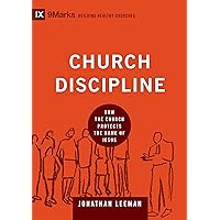 Church Discipline: How the Church Protects the Name of Jesus (9Marks: Building Healthy Churches) Church Discipline: How the Church Protects the Name of Jesus (9Marks: Building Healthy Churches) Hardcover Kindle Paperback Audio CD