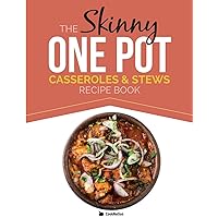 The Skinny One-Pot, Casseroles & Stews Recipe Book: Simple & Delicious, One-Pot Meals. All Under 300, 400 & 500 Calories The Skinny One-Pot, Casseroles & Stews Recipe Book: Simple & Delicious, One-Pot Meals. All Under 300, 400 & 500 Calories Paperback Kindle