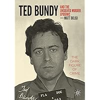 Ted Bundy and The Unsolved Murder Epidemic: The Dark Figure of Crime Ted Bundy and The Unsolved Murder Epidemic: The Dark Figure of Crime Paperback Kindle