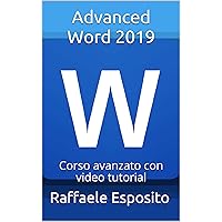 Advanced Word 2019: Corso avanzato con video tutorial (Italian Edition) Advanced Word 2019: Corso avanzato con video tutorial (Italian Edition) Kindle Paperback