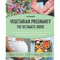 Vegetarian Pregnancy: The Ultimate Guide Vegetarian Pregnancy: The Ultimate Guide Paperback Kindle