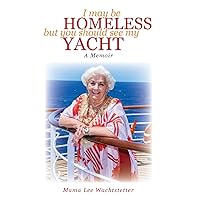 I May Be Homeless, But You Should See My Yacht I May Be Homeless, But You Should See My Yacht Paperback Kindle