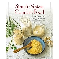 Simple Vegan Comfort Food: From the Cafe Indigo Kitchen Simple Vegan Comfort Food: From the Cafe Indigo Kitchen Paperback Kindle