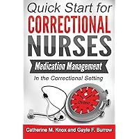 Medication Management in the Correctional Setting (Quick Start for Correctional Nurses) Medication Management in the Correctional Setting (Quick Start for Correctional Nurses) Paperback Kindle