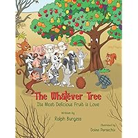 The Whatever Tree: Its Most Delicious Fruit is Love