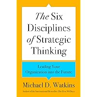 The Six Disciplines of Strategic Thinking: Leading Your Organization into the Future The Six Disciplines of Strategic Thinking: Leading Your Organization into the Future Hardcover Audible Audiobook Kindle Paperback Audio CD