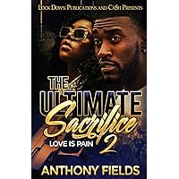 The Ultimate Sacrifice 2: Love is Pain The Ultimate Sacrifice 2: Love is Pain Paperback Kindle Hardcover