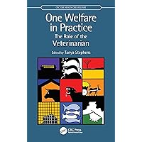 One Welfare in Practice: The Role of the Veterinarian (CRC One Health One Welfare) One Welfare in Practice: The Role of the Veterinarian (CRC One Health One Welfare) Kindle Hardcover Paperback