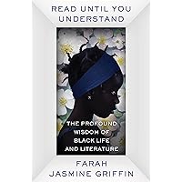 Read Until You Understand: The Profound Wisdom of Black Life and Literature Read Until You Understand: The Profound Wisdom of Black Life and Literature Audible Audiobook Paperback Kindle Hardcover Audio CD