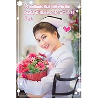 14 methods that will win the hearts of Thai women within 14 days.: beautiful so cute pretty sexy nice lady Thailand girl. 14 methods that will win the hearts of Thai women within 14 days.: beautiful so cute pretty sexy nice lady Thailand girl. Kindle