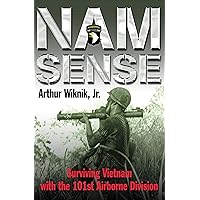 Nam Sense: Surviving Vietnam with the 101st Airborne Division Nam Sense: Surviving Vietnam with the 101st Airborne Division Kindle Audible Audiobook Paperback Hardcover Mass Market Paperback Audio CD