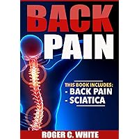Back Pain: Back Pain, Sciatica Back Pain: Back Pain, Sciatica Kindle Paperback