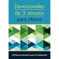 Devocionales de 3 minutos para chicos: 180 lecturas inspiradoras para adolescentes (3-Minute Devotions) (Spanish Edition) Devocionales de 3 minutos para chicos: 180 lecturas inspiradoras para adolescentes (3-Minute Devotions) (Spanish Edition) Paperback