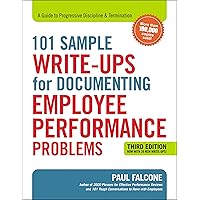101 Sample Write-Ups for Documenting Employee Performance Problems: A Guide to Progressive Discipline & Termination 101 Sample Write-Ups for Documenting Employee Performance Problems: A Guide to Progressive Discipline & Termination Paperback Kindle