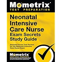Neonatal Intensive Care Nurse Exam Secrets Study Guide: NIC Test Review for the Neonatal Intensive Care Nurse Exam Neonatal Intensive Care Nurse Exam Secrets Study Guide: NIC Test Review for the Neonatal Intensive Care Nurse Exam Paperback Kindle