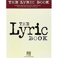 The Lyric Book: Complete Lyrics for Over 1000 Songs from Tin Pan Alley to Today The Lyric Book: Complete Lyrics for Over 1000 Songs from Tin Pan Alley to Today Paperback