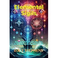 Elemental Sigils: Incorporating Earth, Air, Fire, and Water into Symbol Magic