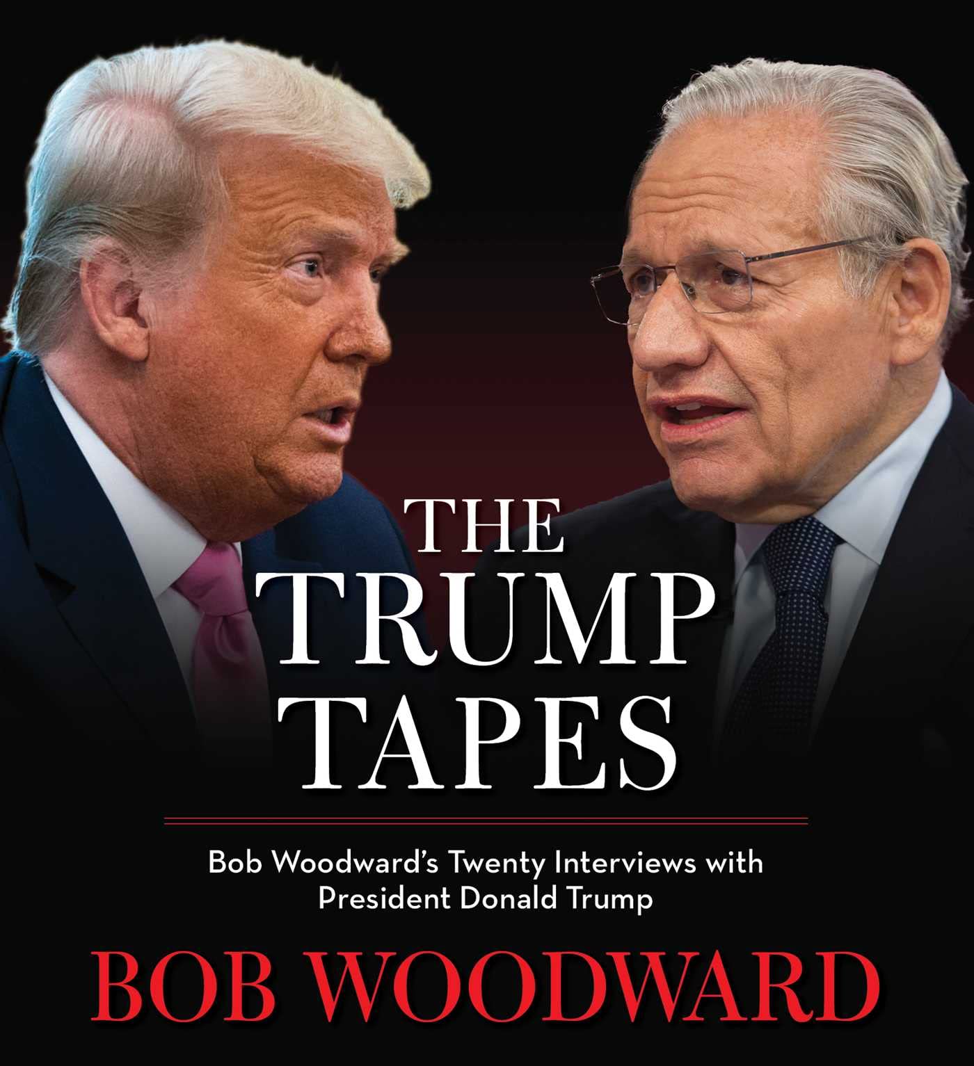 The Trump Tapes: Bob Woodward's Twenty Interviews with President Donald Trump