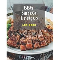 BBQ Smoker Recipe Log Book: Meat Smoking Notebook Gift | Writing Favorite Barbecue Recipe | with Grill Prep Notes for Sauces & Rubs a Smoker Time Log ... 132 pages de recipes & notes (French Edition)