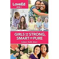 LoveEd Girls Level 1: Raising Kids That Are Strong, Smart & Pure (LoveEd, Level 1)