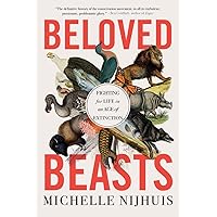 Beloved Beasts: Fighting for Life in an Age of Extinction Beloved Beasts: Fighting for Life in an Age of Extinction Paperback Audible Audiobook Kindle Hardcover Audio CD