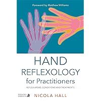 Hand Reflexology for Practitioners: Reflex Areas, Conditions and Treatments Hand Reflexology for Practitioners: Reflex Areas, Conditions and Treatments Paperback eTextbook