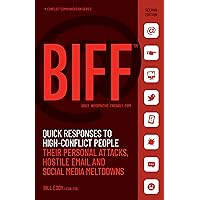 BIFF: Quick Responses to High-Conflict People, Their Personal Attacks, Hostile Email and Social Media Meltdowns BIFF: Quick Responses to High-Conflict People, Their Personal Attacks, Hostile Email and Social Media Meltdowns Paperback Audible Audiobook Kindle