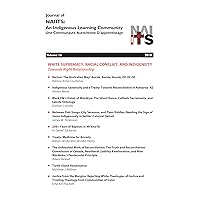 JOURNAL of NAIITS Volume 16: WHITE SUPREMACY, RACIAL CONFLICT, AND INDIGENEITY Towards Right Relationship