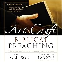 The Art and Craft of Biblical Preaching: A Comprehensive Resource for Today's Communicators The Art and Craft of Biblical Preaching: A Comprehensive Resource for Today's Communicators Audible Audiobook Paperback Kindle Hardcover