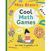 Miss Brain's Cool Math Games: for kids in grades 1-3 Miss Brain's Cool Math Games: for kids in grades 1-3 Paperback
