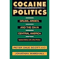 Cocaine Politics: Drugs, Armies, and the CIA in Central America, Updated Edition Cocaine Politics: Drugs, Armies, and the CIA in Central America, Updated Edition Paperback Kindle Hardcover