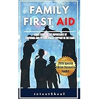 FAMILY FIRST AID : A SHORT GUIDE ON THE IMPORTANCE OF EMOTIONAL AND PSYCHOLOGICAL SUPPORT IN THE FAMILY