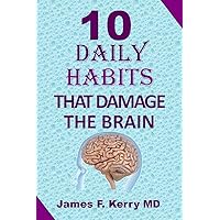 10 Daily Habits That Damage The Brain 10 Daily Habits That Damage The Brain Kindle Paperback