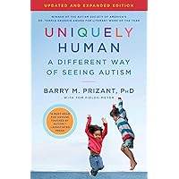 Uniquely Human: Updated and Expanded: A Different Way of Seeing Autism Uniquely Human: Updated and Expanded: A Different Way of Seeing Autism Paperback Audible Audiobook Kindle Hardcover Audio CD