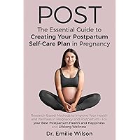 POST: The Essential Guide to Creating Your Postpartum Self-Care Plan in Pregnancy POST: The Essential Guide to Creating Your Postpartum Self-Care Plan in Pregnancy Kindle Paperback Hardcover