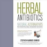 Herbal Antibiotics: Natural Alternatives for Treating Drug-Resistant Bacteria Herbal Antibiotics: Natural Alternatives for Treating Drug-Resistant Bacteria Audible Audiobook Paperback Kindle Spiral-bound Audio CD