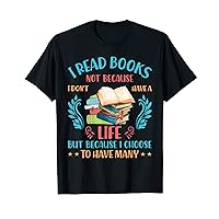 I read Books not bc I choose to have much positive thinking T-Shirt