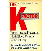 The K Factor: Reversing and Preventing High Blood Pressure Without Drugs The K Factor: Reversing and Preventing High Blood Pressure Without Drugs Hardcover Paperback