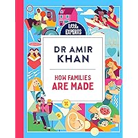 How Families Are Made: Dr Amir Khan’s new, inclusive, illustrated non-fiction children’s book for 2024 for 6-9 year olds on where babies come from (Little Experts) How Families Are Made: Dr Amir Khan’s new, inclusive, illustrated non-fiction children’s book for 2024 for 6-9 year olds on where babies come from (Little Experts) Kindle Audible Audiobook Hardcover