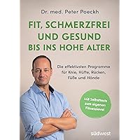 Fit, schmerzfrei und gesund bis ins hohe Alter: Die effektivsten Programme für Knie, Hüfte, Rücken, Füße und Hände. Mit Selbsttests zum eigenen Fitnesslevel. Die besten Übungen für Ü50, Ü60 und Ü70 Fit, schmerzfrei und gesund bis ins hohe Alter: Die effektivsten Programme für Knie, Hüfte, Rücken, Füße und Hände. Mit Selbsttests zum eigenen Fitnesslevel. Die besten Übungen für Ü50, Ü60 und Ü70 Perfect paperback Kindle Edition