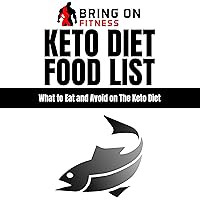 Keto Diet Food List: What to Eat and Avoid on the Keto Diet Keto Diet Food List: What to Eat and Avoid on the Keto Diet Audible Audiobook Kindle Hardcover Paperback