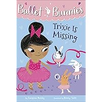 Ballet Bunnies #6: Trixie Is Missing Ballet Bunnies #6: Trixie Is Missing Paperback Kindle Audible Audiobook Library Binding