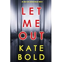 Let Me Out (An Ashley Hope Suspense Thriller—Book 2) Let Me Out (An Ashley Hope Suspense Thriller—Book 2) Kindle Paperback Audible Audiobook Hardcover